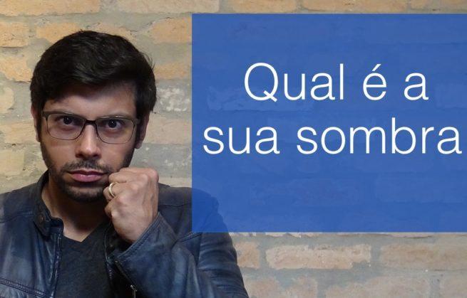 Qual é a sua sombra?
