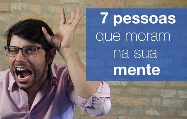 7 pessoas que moram na sua mente
