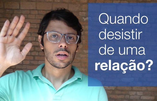 Quando desistir de um relacionamento?