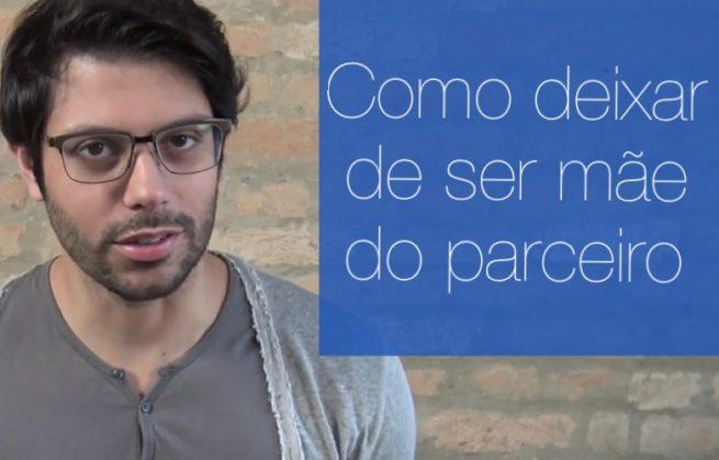 Como deixar de ser mãe do parceiro