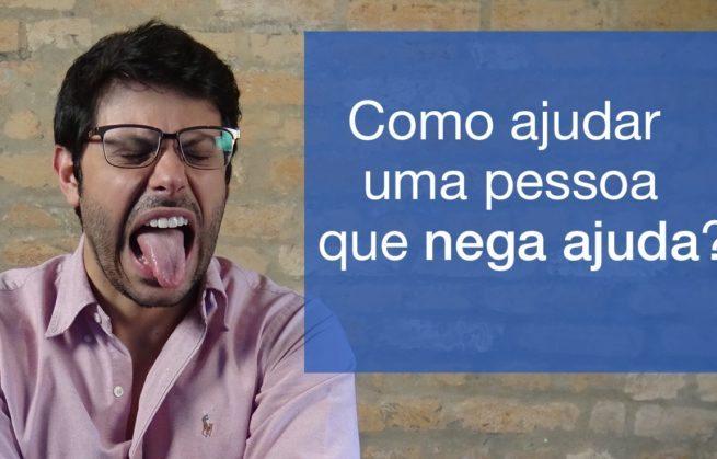 Como ajudar uma pessoa que nega ajuda?